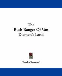 Cover image for The Bush Ranger of Van Diemen's Land