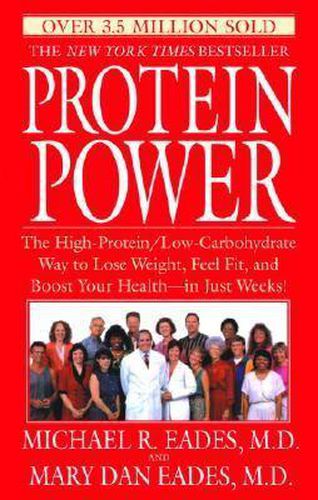 Cover image for Protein Power: The High-Protein/Low-Carbohydrate Way to Lose Weight, Feel Fit, and Boost Your Health--in Just Weeks!