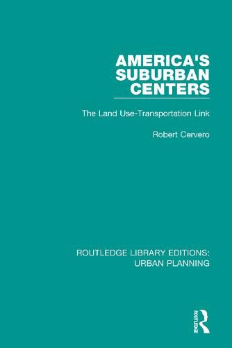 Cover image for America's Suburban Centers: The Land Use-Transportation Link