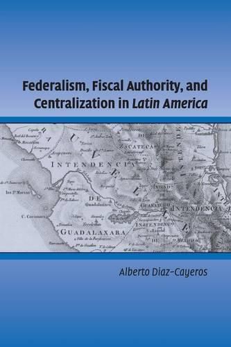 Cover image for Federalism, Fiscal Authority, and Centralization in Latin America