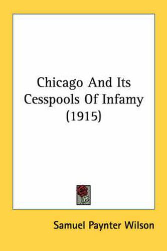 Chicago and Its Cesspools of Infamy (1915)