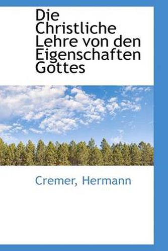 Die Christliche Lehre Von Den Eigenschaften Gottes