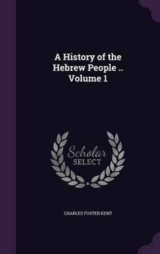 A History of the Hebrew People .. Volume 1