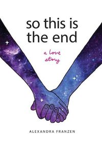 Cover image for So This Is the End: A Love Story (Explore Spiritual Freedom, Fantasize True Love, and Ponder Your Own Last 24 Hours In this Near-Future Science Fiction Novel)