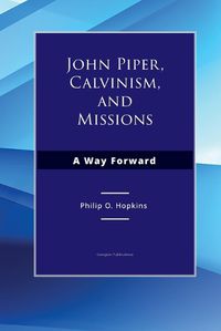 Cover image for John Piper, Calvinism, and Missions