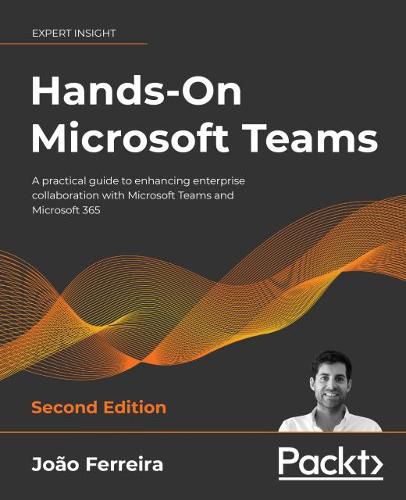 Cover image for Hands-On Microsoft Teams: A practical guide to enhancing enterprise collaboration with Microsoft Teams and Microsoft 365