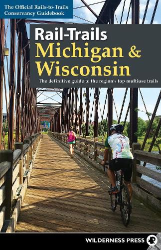 Cover image for Rail-Trails Michigan & Wisconsin: The definitive guide to the region's top multiuse trails