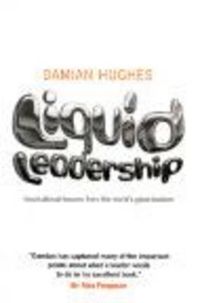 Cover image for Liquid Leadership: Inspirational Lessons from the World's Great Leaders