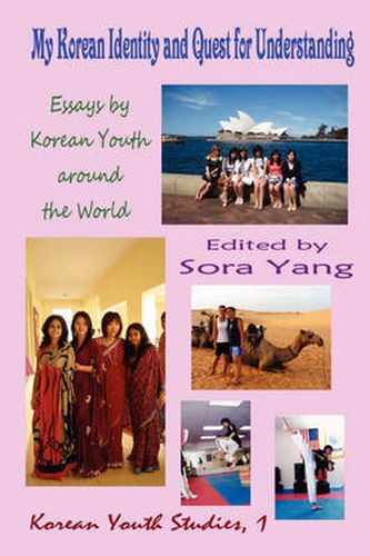 Cover image for My Korean Identity and Quest for Understanding: Essays by Korean Youth Around the World