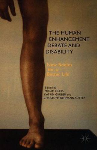 Cover image for The Human Enhancement Debate and Disability: New Bodies for a Better Life