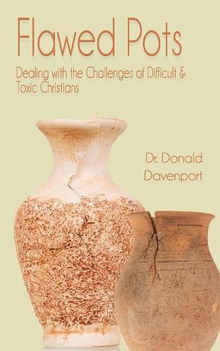 Cover image for Flawed Pots: Dealing with the Challenges of Difficult & Toxic Christians