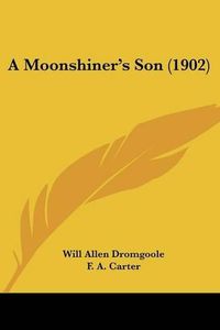 Cover image for A Moonshiner's Son (1902)