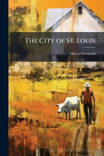 Cover image for The City of St. Louis
