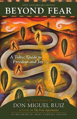 Cover image for Beyond Fear: A Toltec Guide to Freedom and Joy: The Teachings of Don Miguel Ruiz