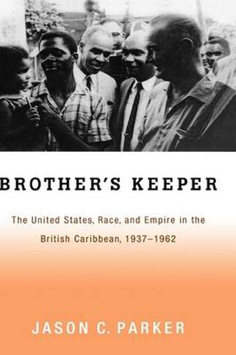 Cover image for Brother's Keeper: The United States, Race, and Empire in the British Caribbean, 1927-1962