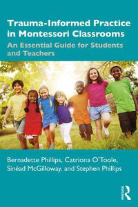 Cover image for Trauma-Informed Practice in Montessori Classrooms