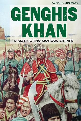 Genghis Khan: Creating the Mongol Empire