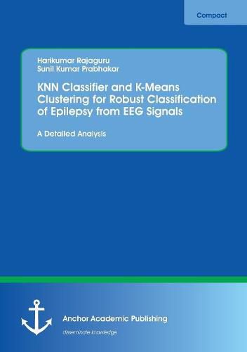 Cover image for KNN Classifier and K-Means Clustering for Robust Classification of Epilepsy from EEG Signals. A Detailed Analysis