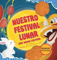 Cover image for Nuestro Festival Lunar, Our Moon Festival Bilingual Edition