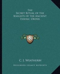 Cover image for The Secret Ritual of the Knights of the Ancient Essenic Order