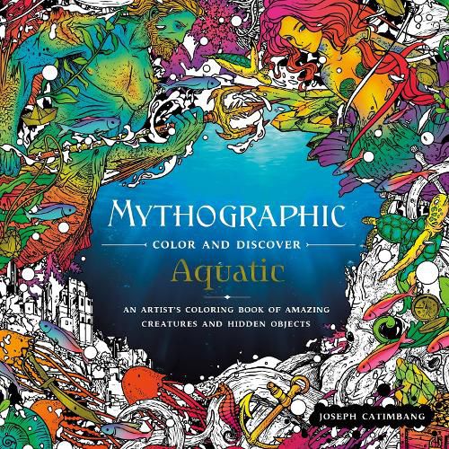 Mythographic Color and Discover: Aquatic: An Artist's Coloring Book of Amazing Creatures and Hidden Objects