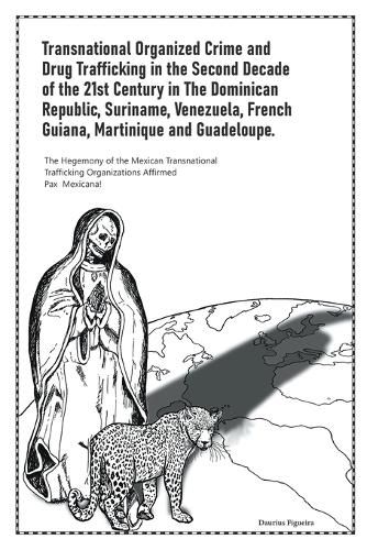 Transnational Organized Crime and Drug Trafficking in the Second Decade of the 21st Century in the Dominican Republic, Suriname, Venezuela, French Guiana, Martinique and Guadeloupe