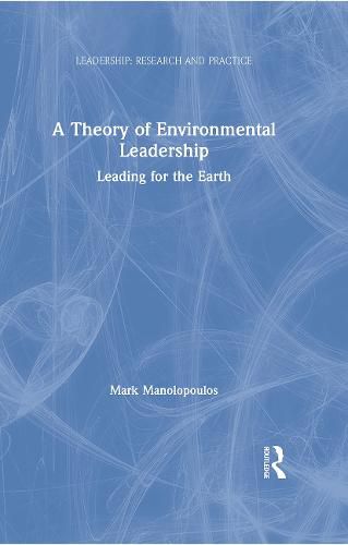 Cover image for A Theory of Environmental Leadership: Leading for the Earth