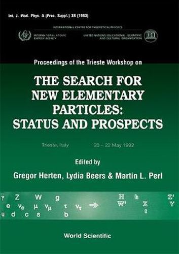 Cover image for Search For New Elementary Particles, The: Status And Prospect - Proceedings Of The Trieste Workshop