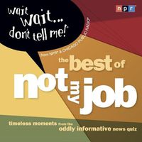 Cover image for Wait Wait...Don't Tell Me!: The Best of Not My Job