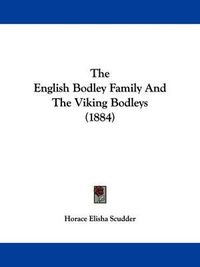 Cover image for The English Bodley Family and the Viking Bodleys (1884)