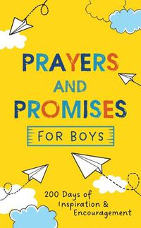 Cover image for Prayers and Promises for Boys: 200 Days of Inspiration and Encouragement