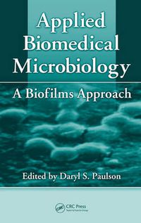 Cover image for Applied Biomedical Microbiology: A Biofilms Approach