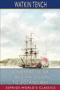 Cover image for A Narrative of the Expedition to Botany Bay (Esprios Classics)
