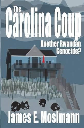 Cover image for The Carolina Coup: Another Rwandan Genocide?