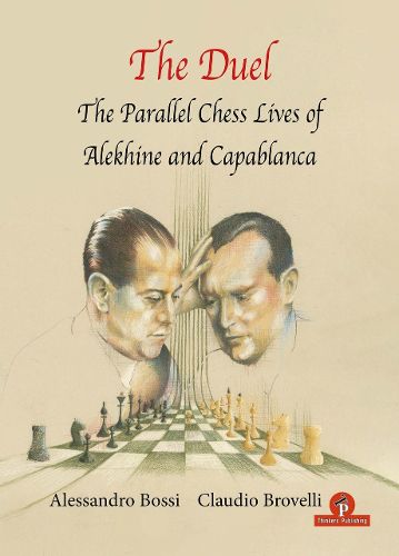Cover image for The Duel: The Parallel Chess Lives of A.Alekhine and J.R. Capablanca