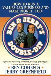 Cover image for Ben Jerry's Double Dip: How to Run a Values Led Business and Make Money Too