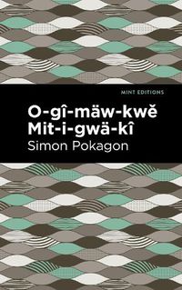 Cover image for O-gi-maw-kwe Mit-i-gwa-ki