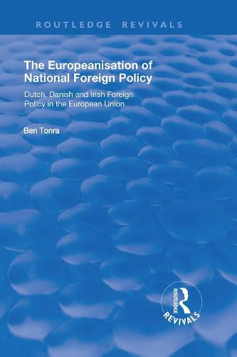 Cover image for The Europeanisation of National Foreign Policy: Dutch, Danish and Irish Foreign Policy in the European Union