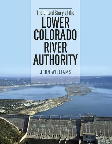 The Untold Story of the Lower Colorado River Authority