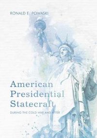 Cover image for American Presidential Statecraft: During the Cold War and After