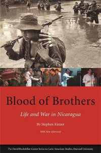 Cover image for Blood of Brothers: Life and War in Nicaragua, With New Afterword