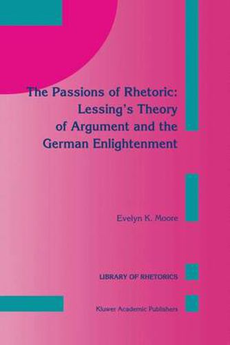 Cover image for The Passions of Rhetoric: Lessing's Theory of Argument and the German Enlightenment