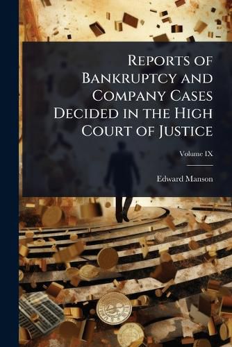 Cover image for Reports of Bankruptcy and Company Cases Decided in the High Court of Justice