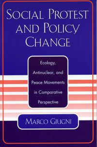 Cover image for Social Protest and Policy Change: Ecology, Antinuclear, and Peace Movements in Comparative Perspective