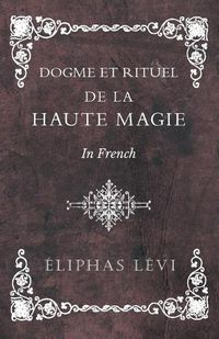 Cover image for Dogme et Rituel - De la Haute Magie - In French