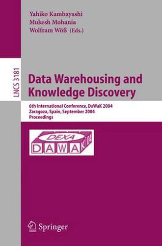 Cover image for Data Warehousing and Knowledge Discovery: 6th International Conference, DaWaK 2004, Zaragoza, Spain, September 1-3, 2004, Proceedings