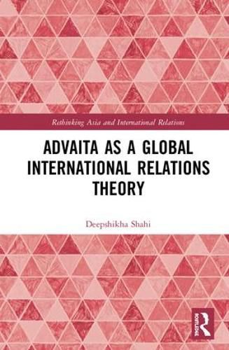 Cover image for Advaita as a Global International Relations Theory