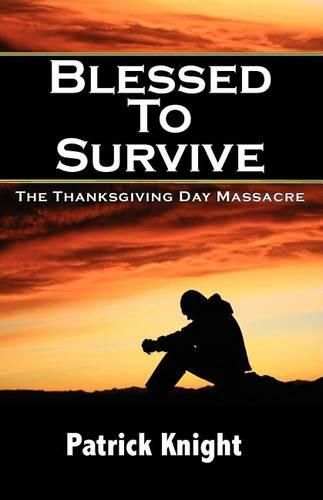 Cover image for Blessed to Survive - The Thanksgiving Day Massacre