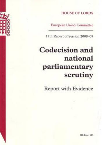 Codecision and national parliamentary scrutiny: 17th report of session 2008-09, report with evidence