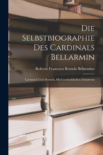 Die Selbstbiographie des Cardinals Bellarmin